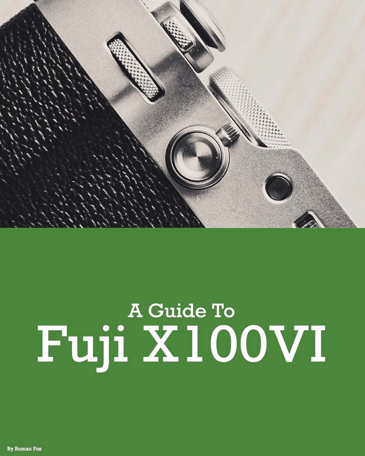 Fujifilm X100VI Camera Guide