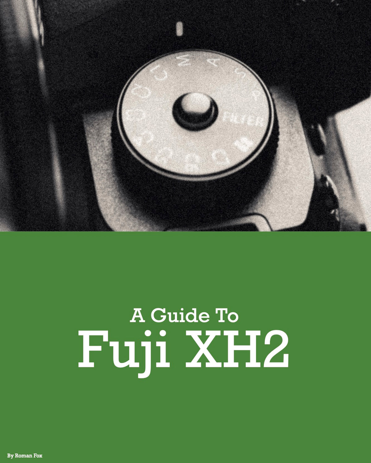 Fujifilm XH2 Camera Guide