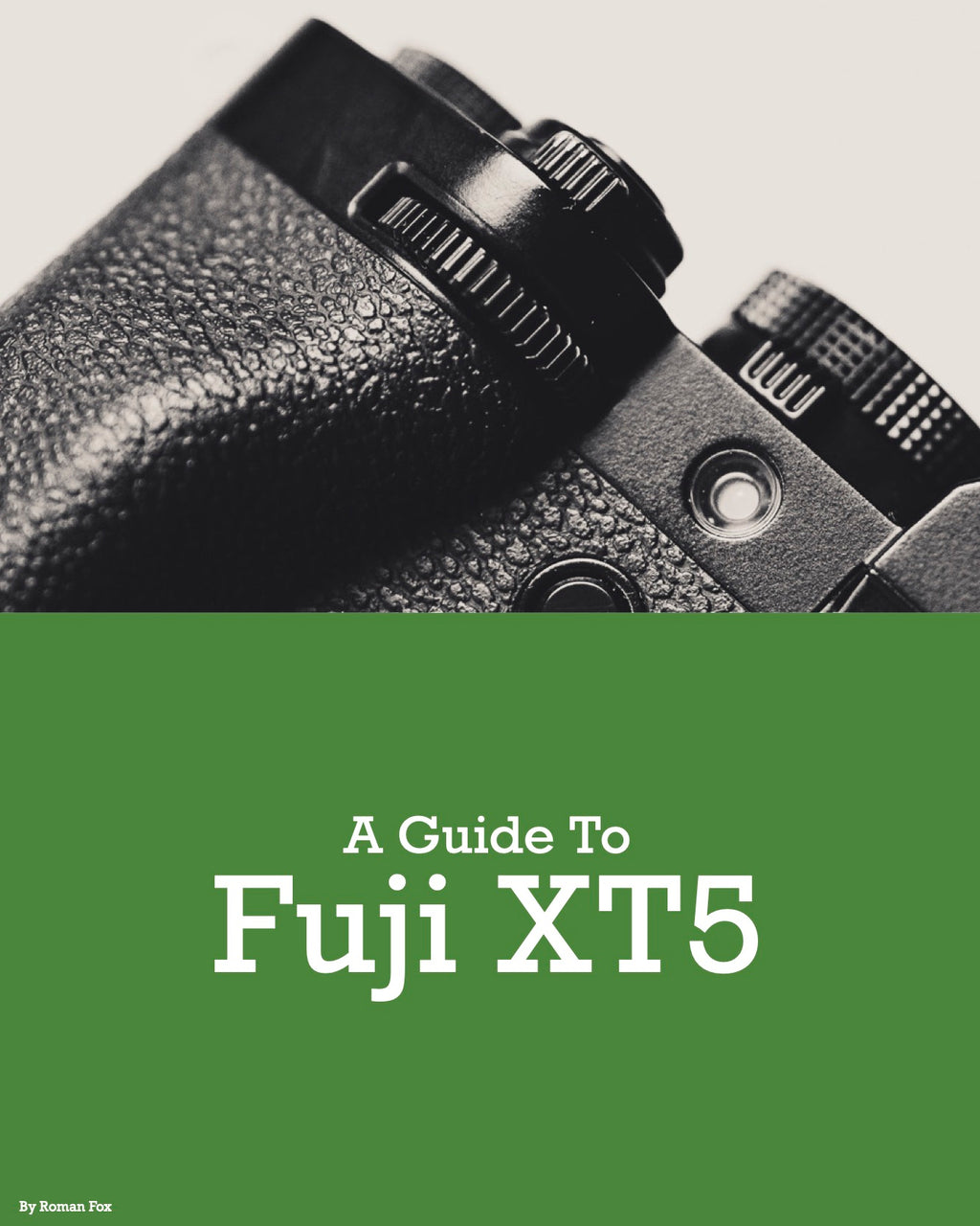 Fujifilm XT5 Camera Guide