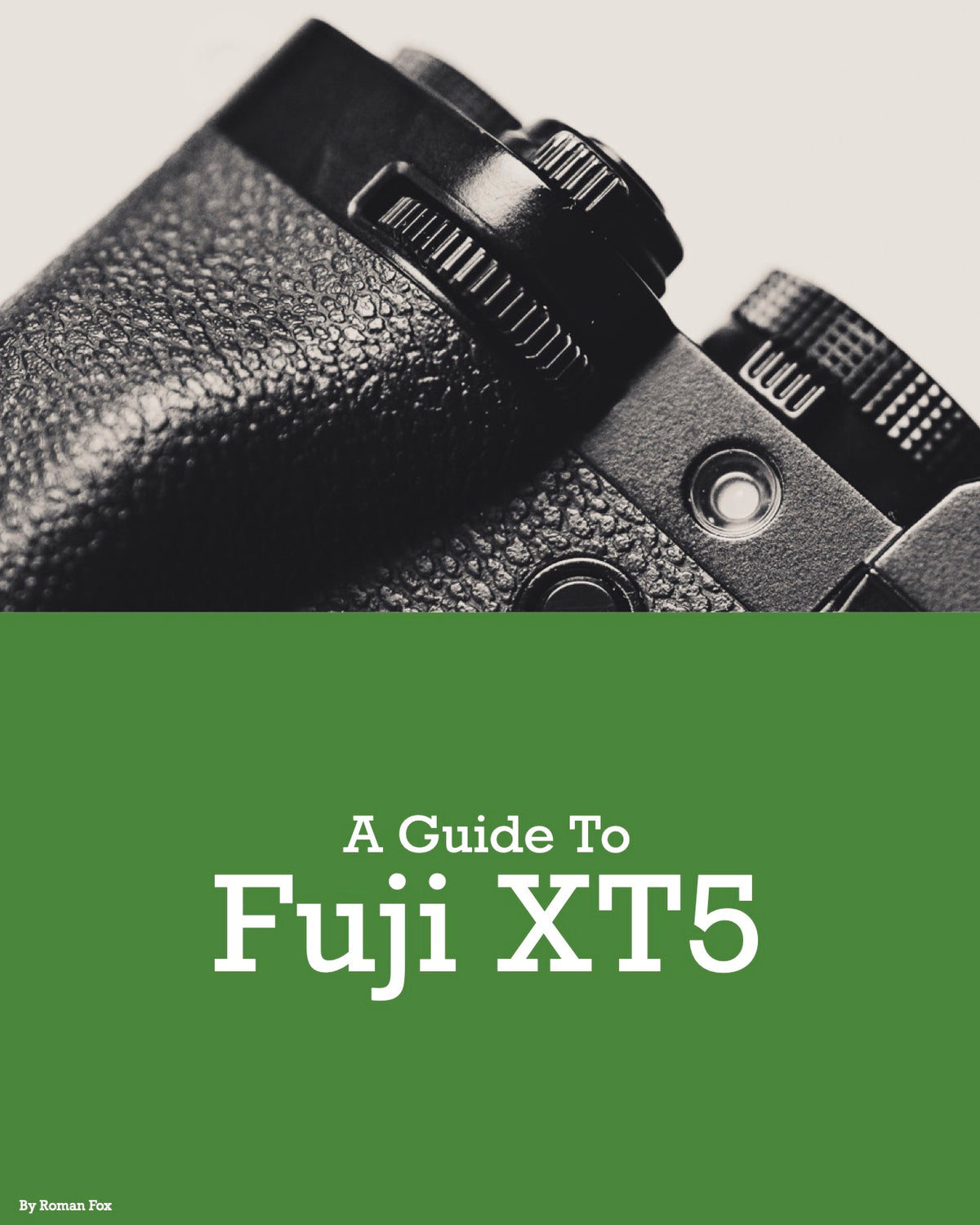 Fujifilm XT5 Camera Guide