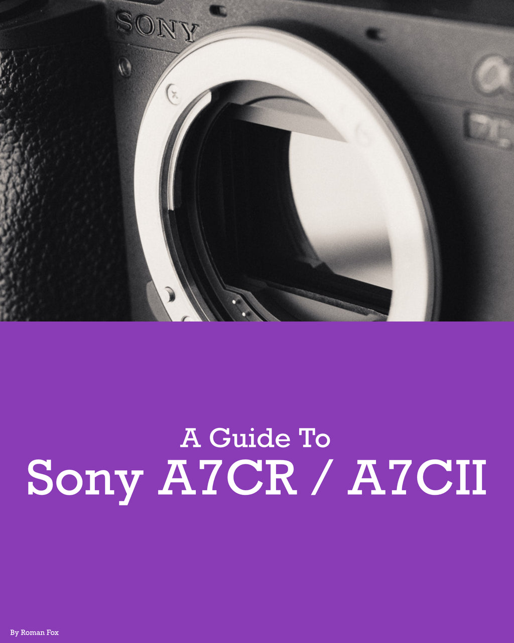 Sony A7CII / A7CR Camera Guide