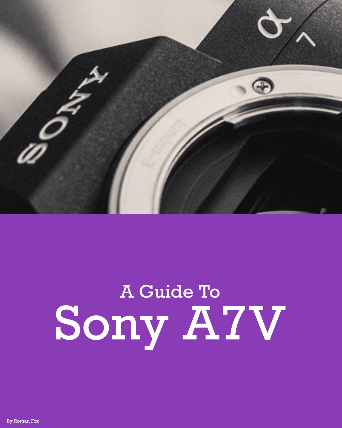 Sony A7V Camera Guide